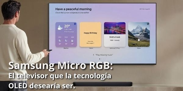 Televisores Micro RGB de Samsung - ¿Qué tienen de novedad? 